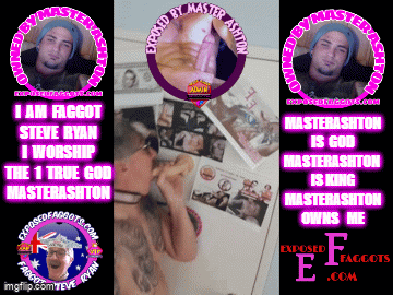 FAGGOT STEVE RYAN WORSHIPS MASTERASHTON